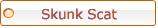 CLICK HERE TO LEARN HOW TO ANALYZE THE SKUNK SCAT